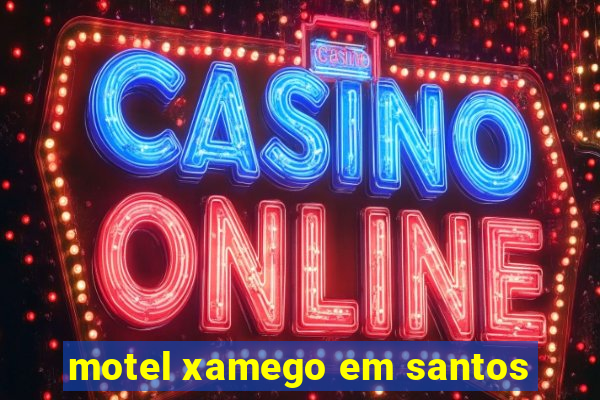 motel xamego em santos